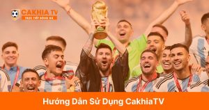 Hướng Dẫn Sử Dụng CakhiaTV