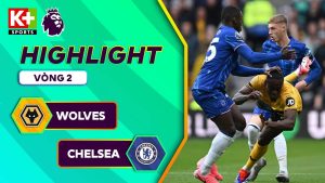 Video bóng đá Wolves vs Chelsea vòng 2 Ngoại hạng Anh